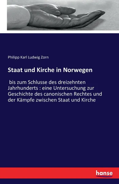 Обложка книги Staat und Kirche in Norwegen, Philipp Karl Ludwig Zorn