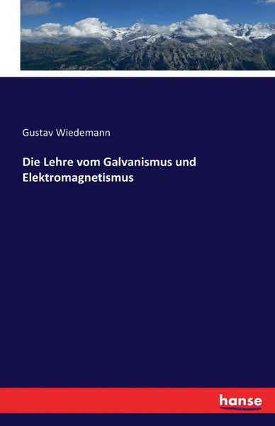 Обложка книги Die Lehre vom Galvanismus und Elektromagnetismus, Gustav Wiedemann