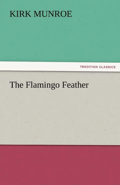 Обложка книги The Flamingo Feather, Kirk Munroe