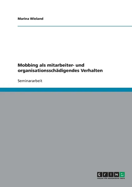 Обложка книги Mobbing als mitarbeiter- und organisationsschadigendes Verhalten, Marina Wieland