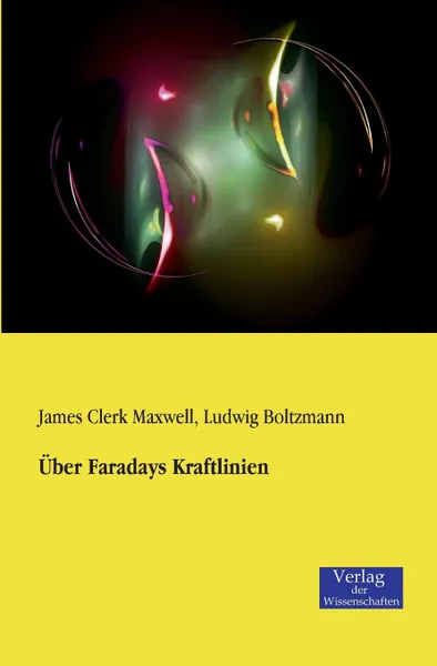 Обложка книги Uber Faradays Kraftlinien, James Clerk Maxwell, Ludwig Boltzmann