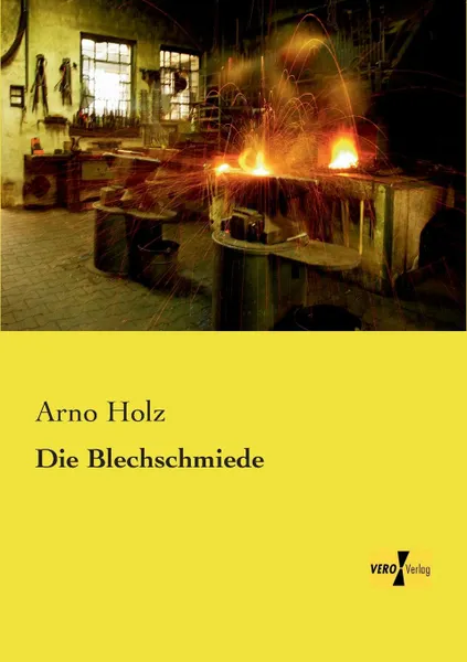 Обложка книги Die Blechschmiede, Arno Holz