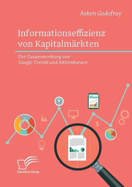 Обложка книги Informationseffizienz von Kapitalmarkten. Der Zusammenhang von Google Trends und Aktienkursen, Asken Godefroy