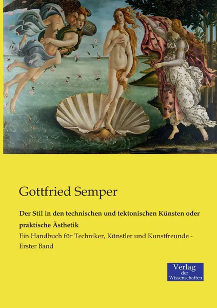 Обложка книги Der Stil in den technischen und tektonischen Kunsten oder praktische Asthetik, Gottfried Semper