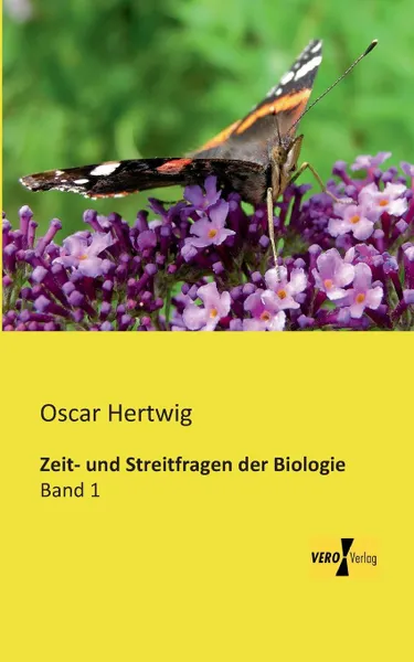 Обложка книги Zeit- Und Streitfragen Der Biologie, Oscar Hertwig