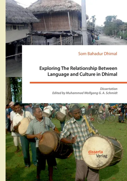 Обложка книги Exploring The Relationship Between Language and Culture in Dhimal, Muhammad Wolfgang G. A. Schmidt, Som Bahadur Dhimal