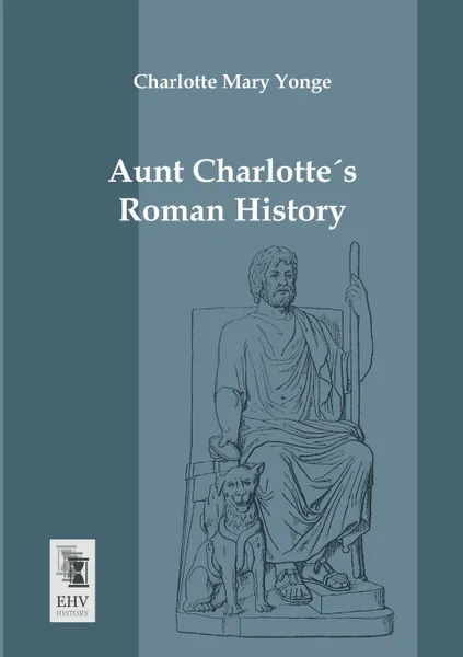 Обложка книги Aunt Charlottes Roman History, Charlotte Mary Yonge