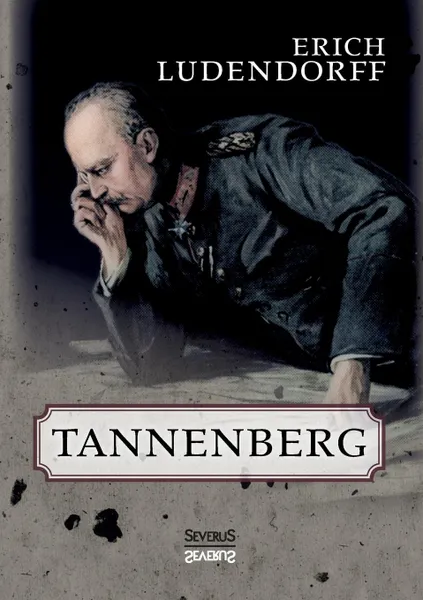 Обложка книги Tannenberg, Erich Ludendorff, Björn Bedey