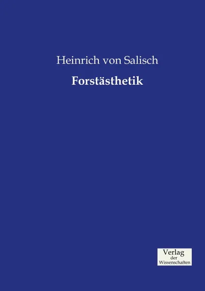 Обложка книги Forstasthetik, Heinrich von Salisch