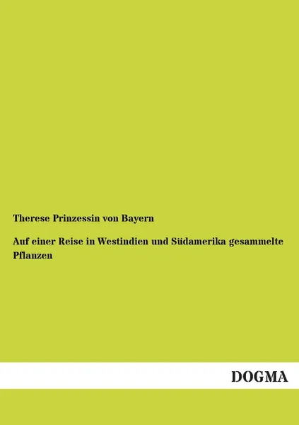 Обложка книги Auf Einer Reise in Westindien Und Sudamerika Gesammelte Pflanzen, Therese Prinzessin Von Bayern