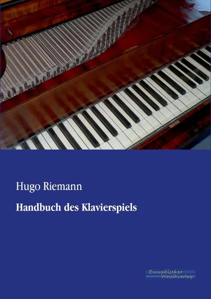 Обложка книги Handbuch Des Klavierspiels, Hugo Riemann