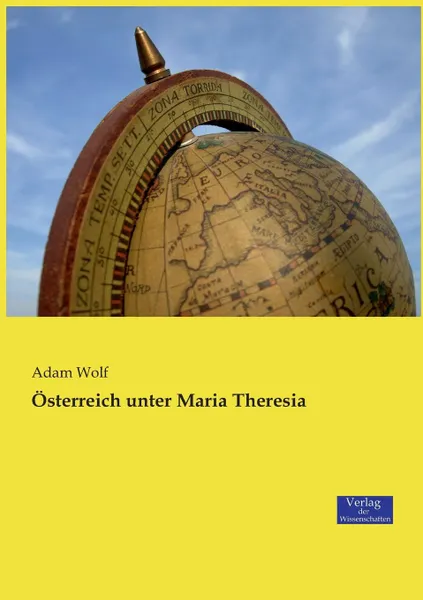 Обложка книги Osterreich unter Maria Theresia, Adam Wolf