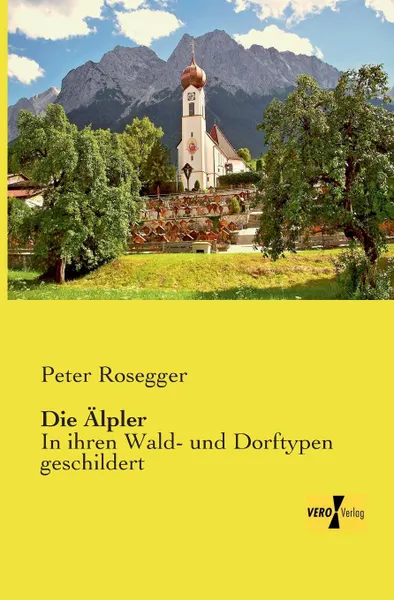 Обложка книги Die Alpler, Peter Rosegger