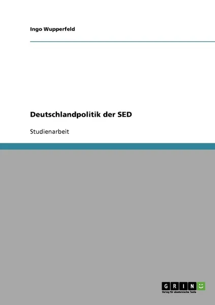 Обложка книги Deutschlandpolitik der SED, Ingo Wupperfeld