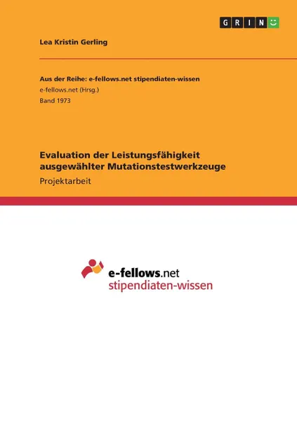 Обложка книги Evaluation der Leistungsfahigkeit ausgewahlter Mutationstestwerkzeuge, Lea Kristin Gerling