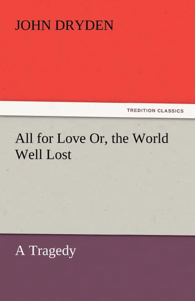 Обложка книги All for Love Or, the World Well Lost, John Dryden