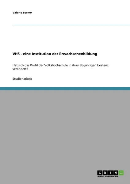 Обложка книги Volkshochschule (VHS). Eine Institution der Erwachsenenbildung, Valerie Berner