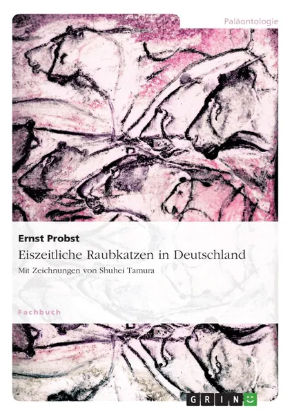 Обложка книги Eiszeitliche Raubkatzen in Deutschland, Ernst Probst