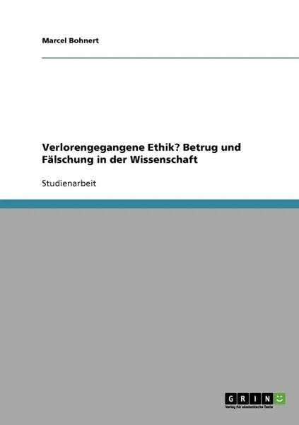 Обложка книги Verlorengegangene Ethik. Betrug und Falschung in der Wissenschaft, Marcel Bohnert