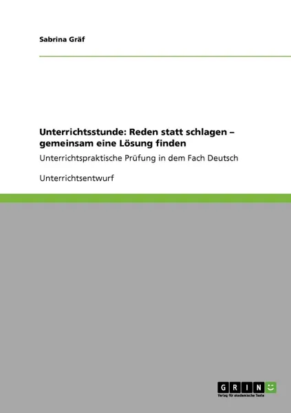 Обложка книги Unterrichtsstunde. Reden statt schlagen - gemeinsam eine Losung finden, Sabrina Gräf