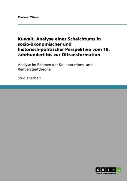 Обложка книги Kuwait. Analyse eines Scheichtums in sozio-okonomischer und historisch-politischer Perspektive vom 18. Jahrhundert bis zur Oltransformation, Coskun Tözen