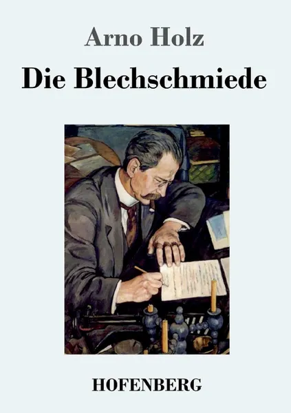 Обложка книги Die Blechschmiede, Arno Holz