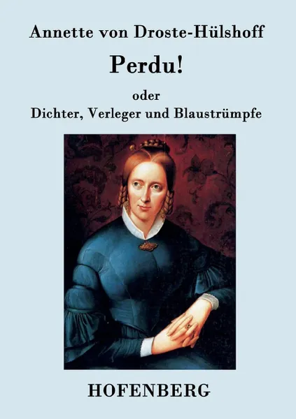 Обложка книги Perdu. oder Dichter, Verleger und Blaustrumpfe, Annette von Droste-Hülshoff