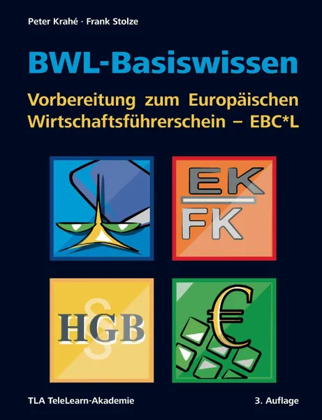 Обложка книги BWL-Basiswissen - Vorbereitung zum Europaischen Wirtschaftsfuhrerschein - EBC.L, Peter Krahe, Frank Stolze