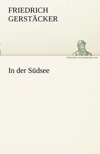 Обложка книги In Der Sudsee, Friedrich Gerst Cker, Friedrich Gerstacker