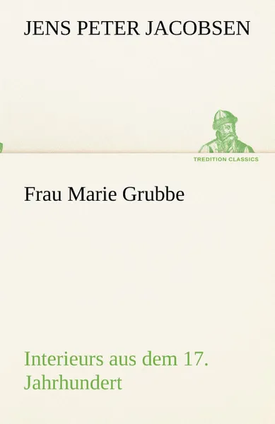 Обложка книги Frau Marie Grubbe, Jens Peter Jacobsen