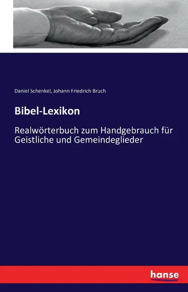 Обложка книги Bibel-Lexikon, Daniel Schenkel, Johann Friedrich Bruch