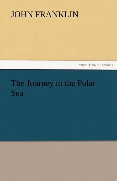 Обложка книги The Journey to the Polar Sea, John Franklin