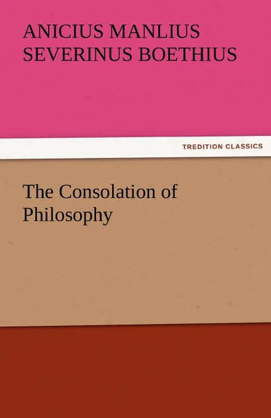 Обложка книги The Consolation of Philosophy, Anicius Manlius Severinus Boethius