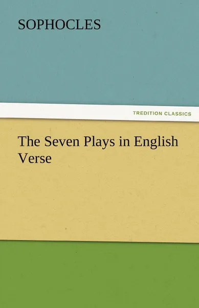 Обложка книги The Seven Plays in English Verse, Софокл