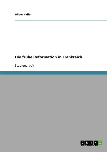 Обложка книги Die fruhe Reformation in Frankreich, Oliver Haller