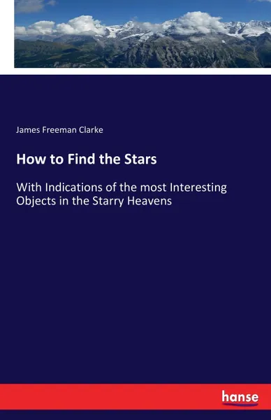 Обложка книги How to Find the Stars, James Freeman Clarke