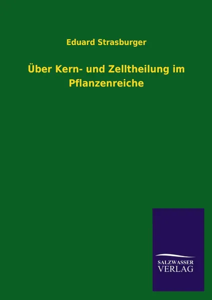 Обложка книги Uber Kern- und Zelltheilung im Pflanzenreiche, Eduard Strasburger