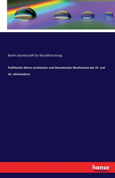 Обложка книги Publikation alterer praktischer und theoretischer Musikwerke des 15. und 16. Jahrhunderts, Berlin Gesellschaft für Musikforschung