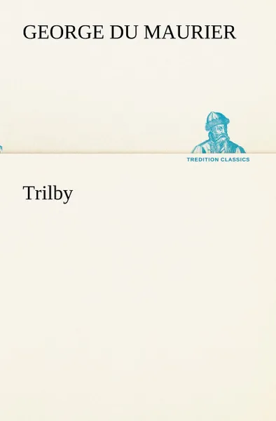 Обложка книги Trilby, George Du Maurier