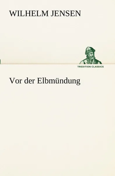 Обложка книги VOR Der Elbmundung, Wilhelm Jensen