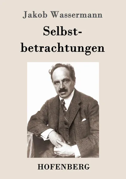 Обложка книги Selbstbetrachtungen, Jakob Wassermann