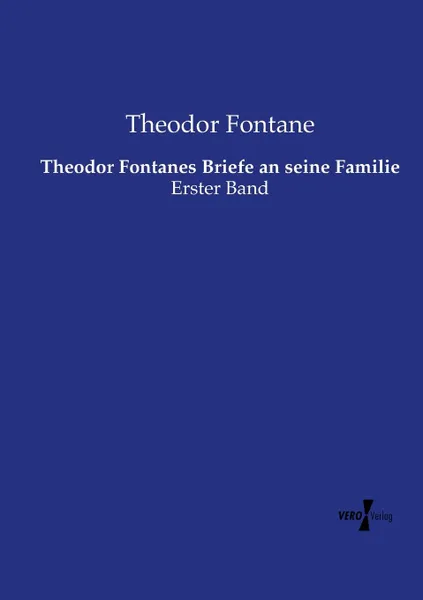 Обложка книги Theodor Fontanes Briefe an seine Familie, Theodor Fontane