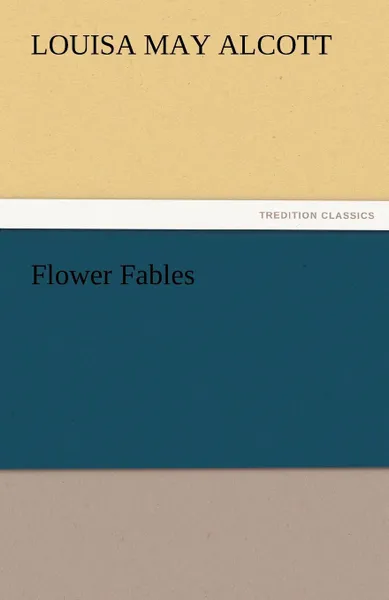 Обложка книги Flower Fables, Louisa May Alcott