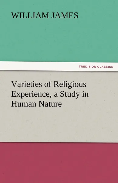 Обложка книги Varieties of Religious Experience, a Study in Human Nature, William James