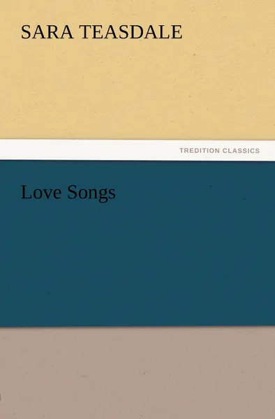 Обложка книги Love Songs, Sara Teasdale