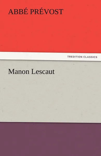 Обложка книги Manon Lescaut, Abb Pr Vost, Abbe Prevost