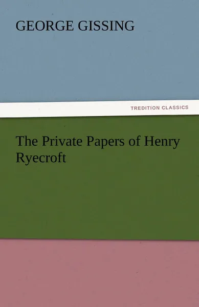 Обложка книги The Private Papers of Henry Ryecroft, Gissing George