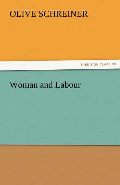 Обложка книги Woman and Labour, Olive Schreiner