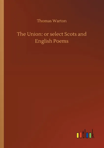 Обложка книги The Union. or select Scots and English Poems, Thomas Warton