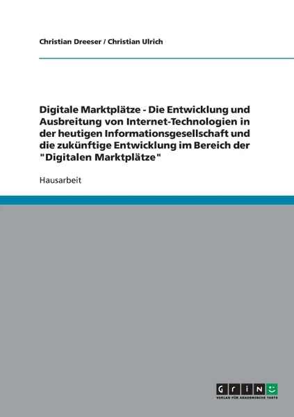 Обложка книги Digitale Marktplatze. B2B und B2C, Christian Dreeser, Christian Ulrich